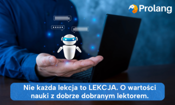 Nie każda lekcja to “lekcja”. O wartości nauki z dobrze dobranym lektorem.